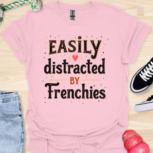 Easily distracted by frenchies - V6 - Whimsical T-Shirt